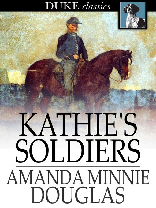 Title details for Kathie's Soldiers by Amanda Minnie Douglas - Available